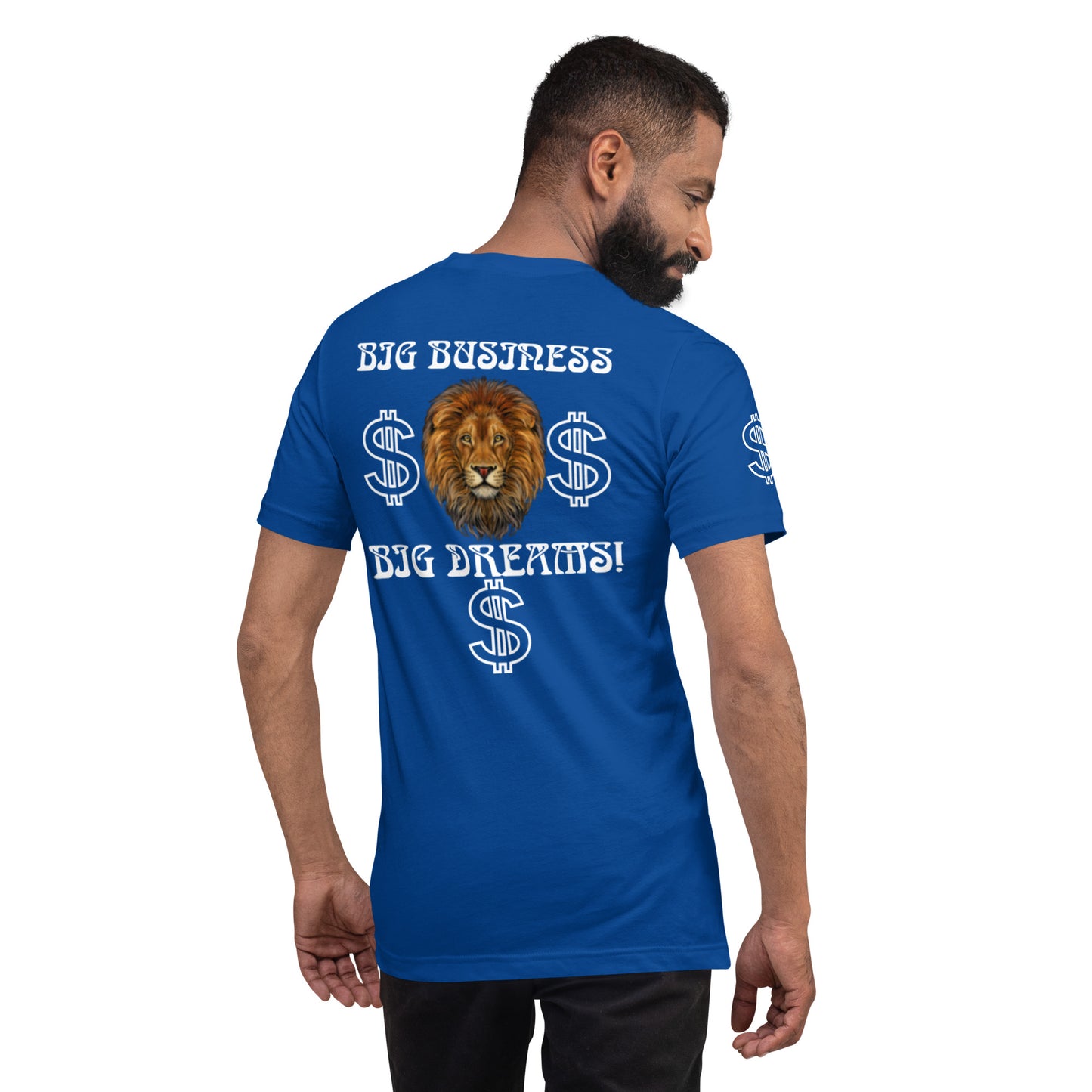 “BIG BUSINESS & BIG DREAMS!”Unisex T-Shirt W/White Font
