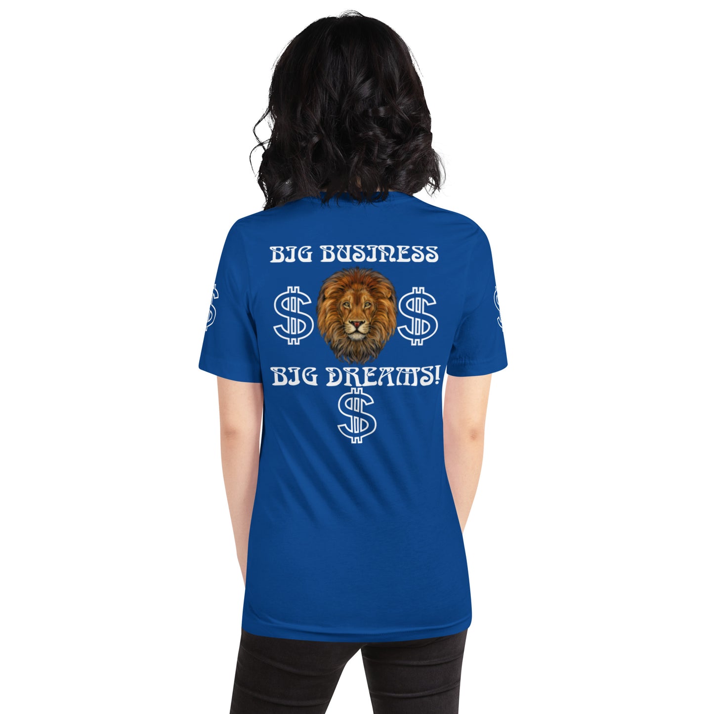 “BIG BUSINESS & BIG DREAMS!”Unisex T-Shirt W/White Font