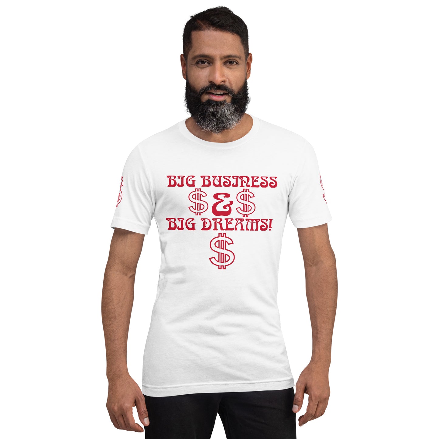 “BIG BUSINESS & BIG DREAMS!”Unisex T-Shirt W/Red Font