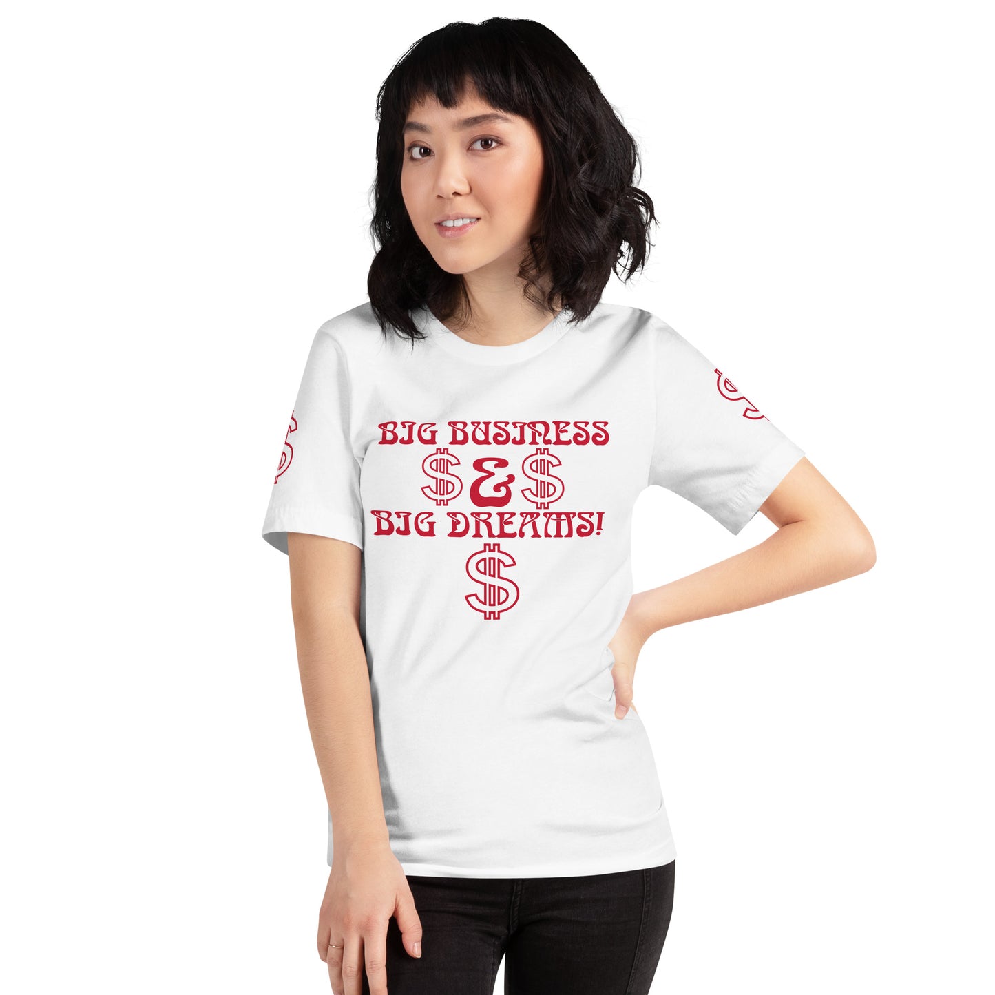 “BIG BUSINESS & BIG DREAMS!”Unisex T-Shirt W/Red Font
