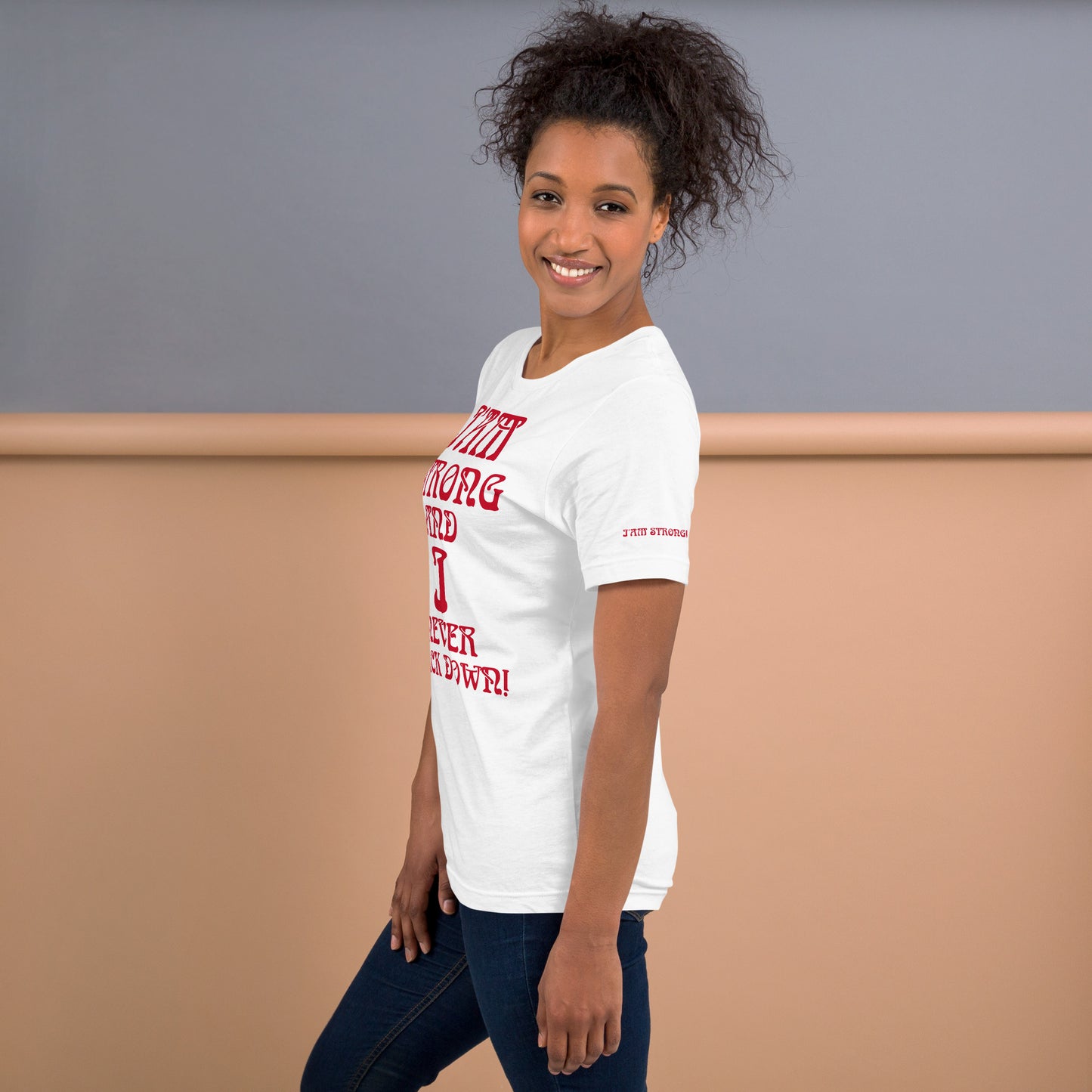 “I’AM STRONG AND I NEVER BACK DOWN!”White Unisex T-shirt W/Red Font