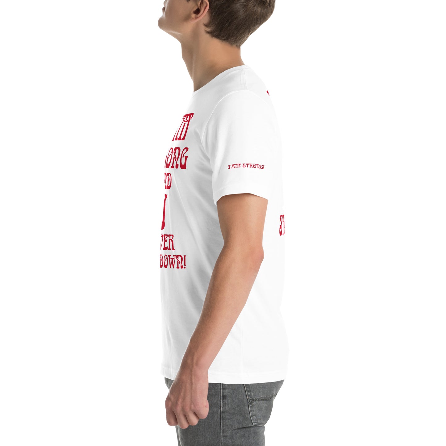 “I’AM STRONG AND I NEVER BACK DOWN!”White Unisex T-shirt W/Red Font