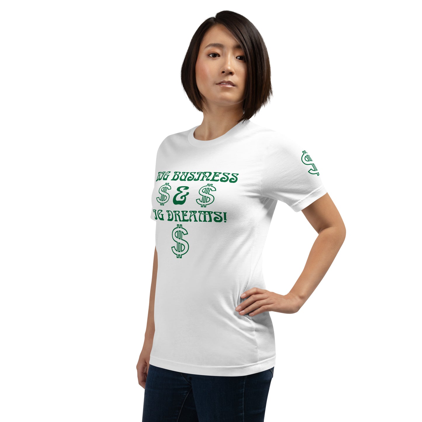 “BIG BUSINESS & BIG DREAMS!”Unisex T-Shirt W/Green Font