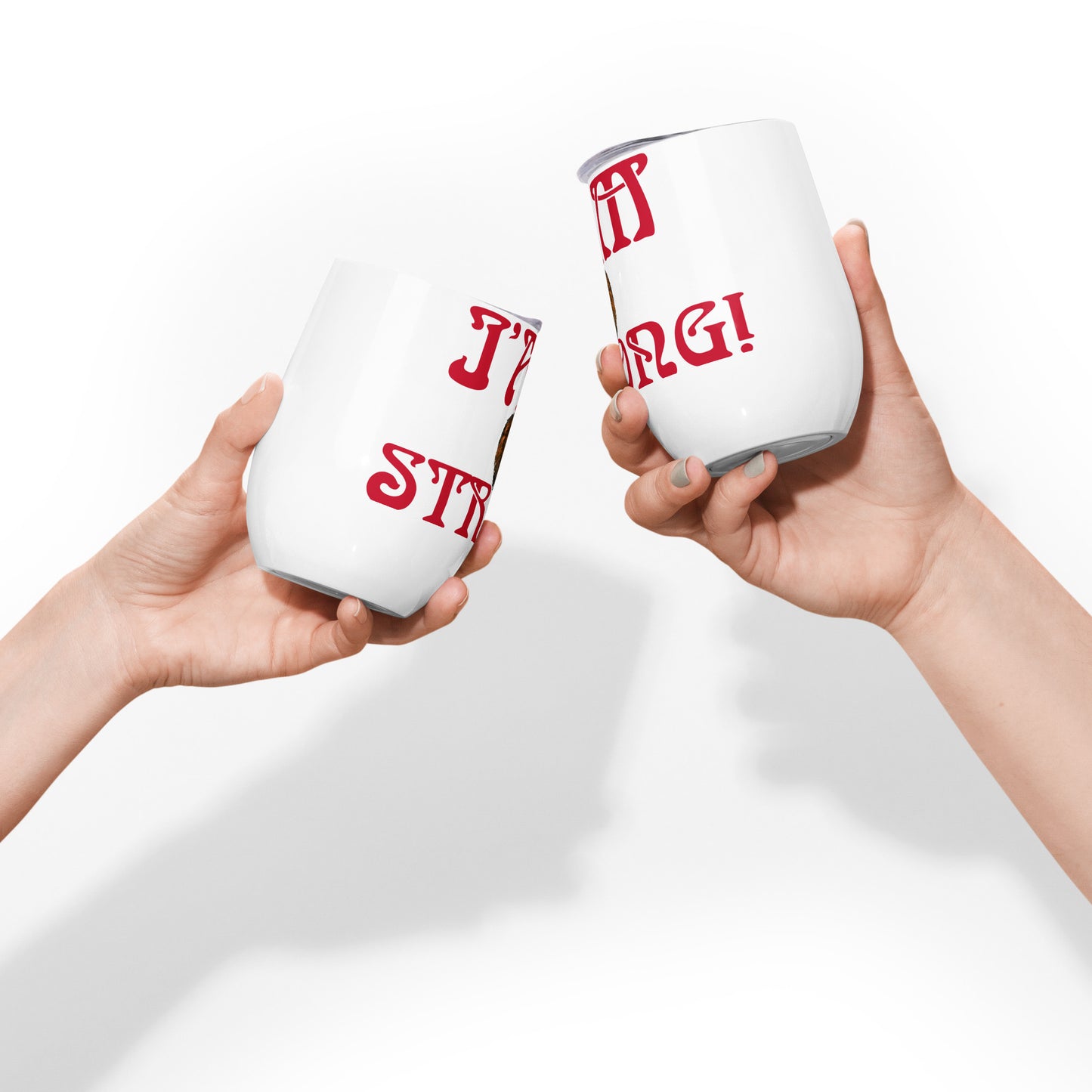 “I’AM STRONG!”White Wine Tumbler W/Red Font