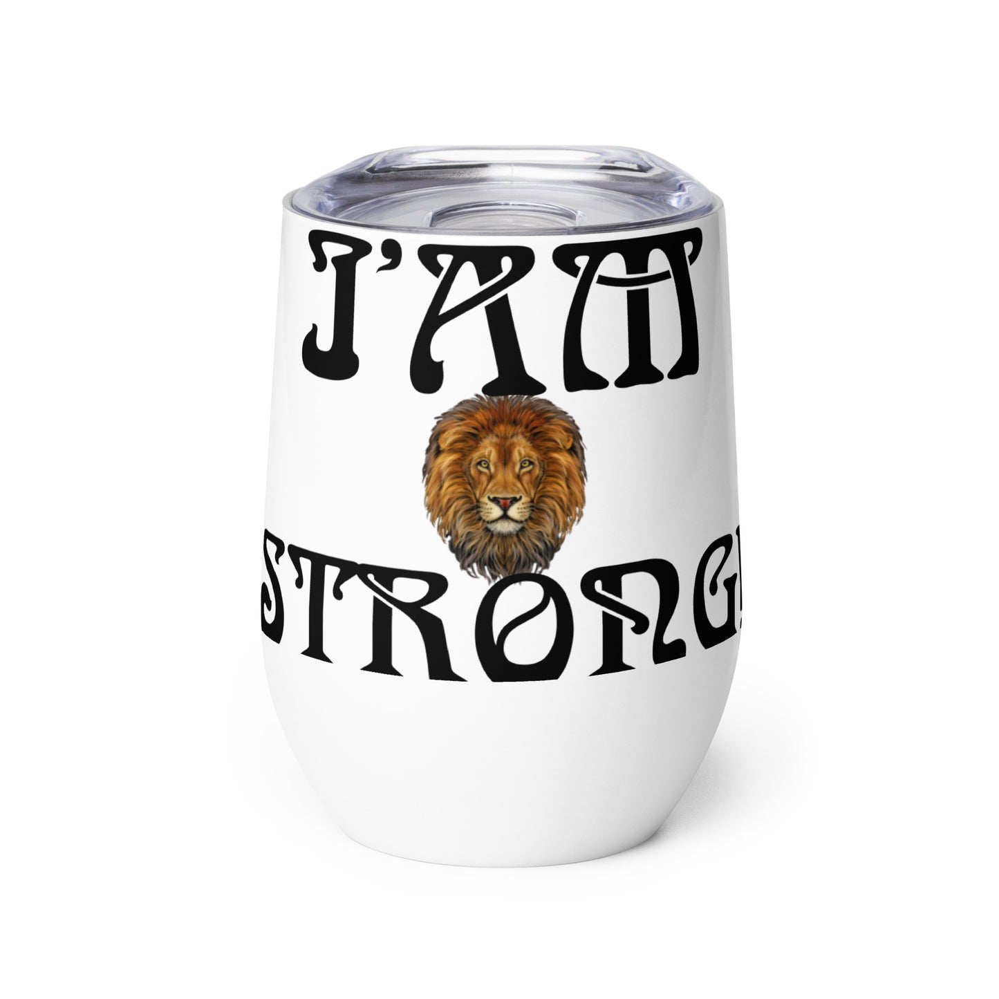 “I’AM STRONG!”White Wine Tumbler W/Black Font