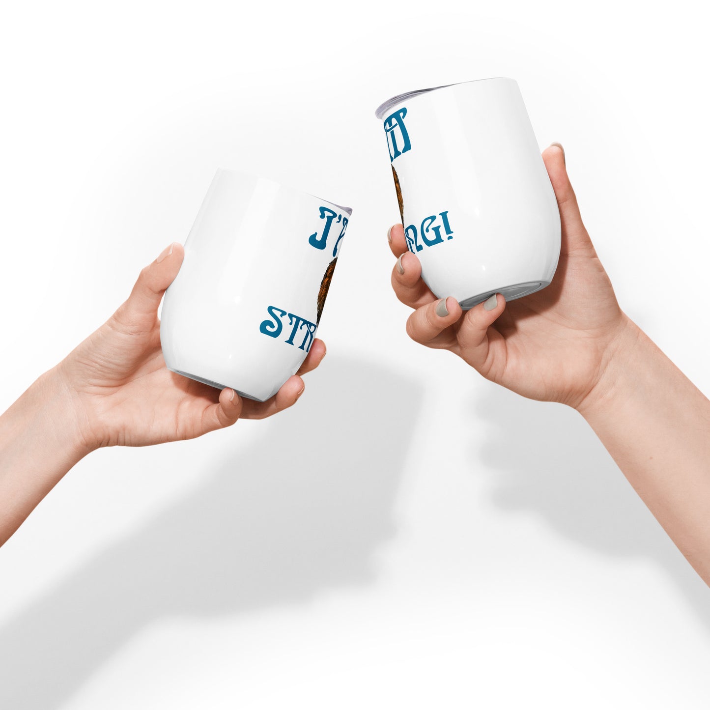 “I’AM STRONG!”White Wine Tumbler W/Cerulean Font