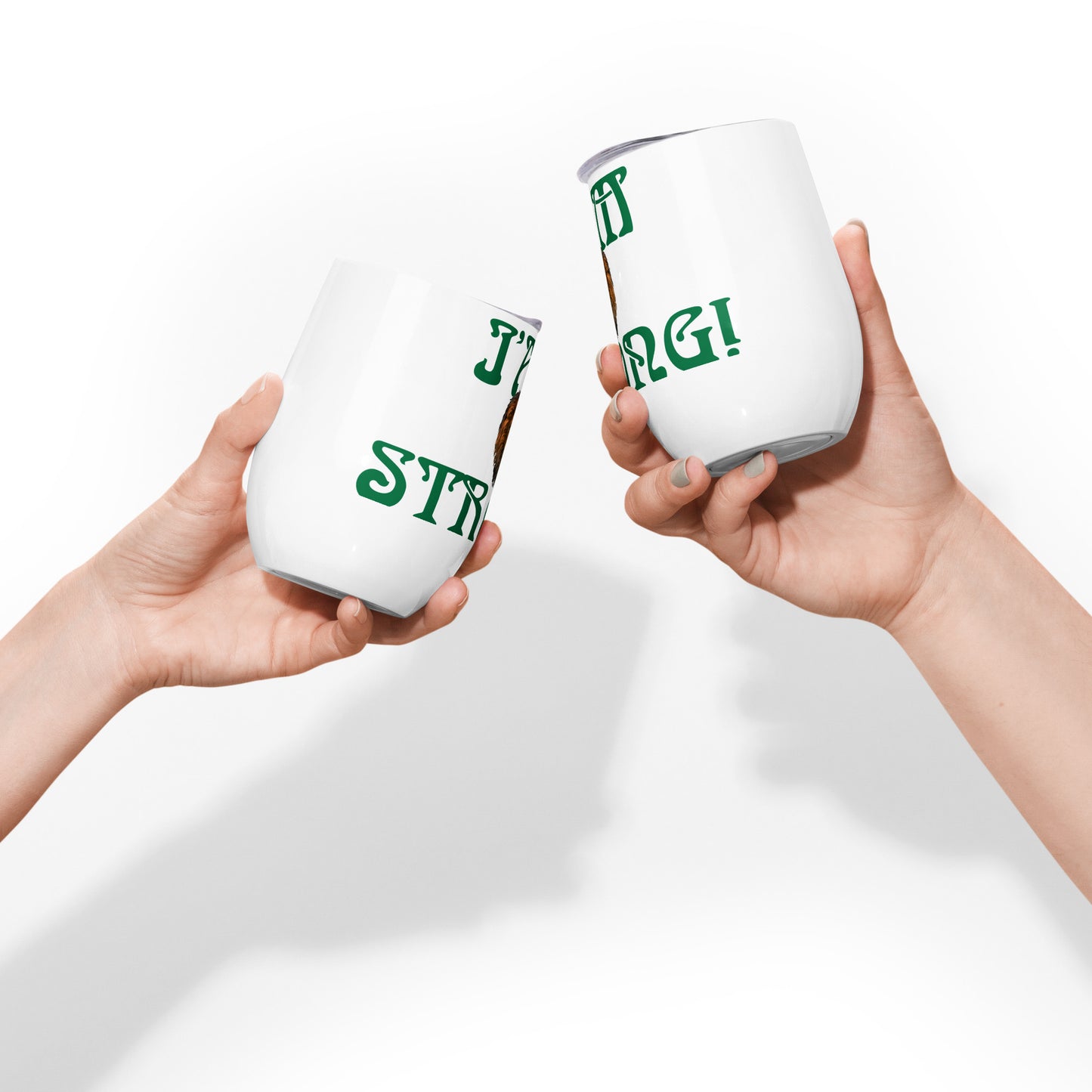“I’AM STRONG!”White Wine Tumbler W/Green Font