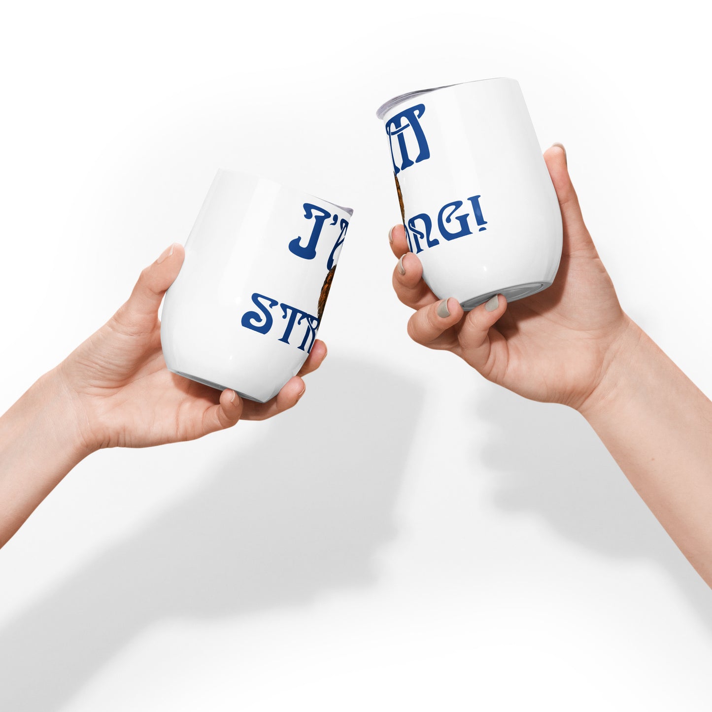 “I’AM STRONG!”White Wine Tumbler W/Blue Font