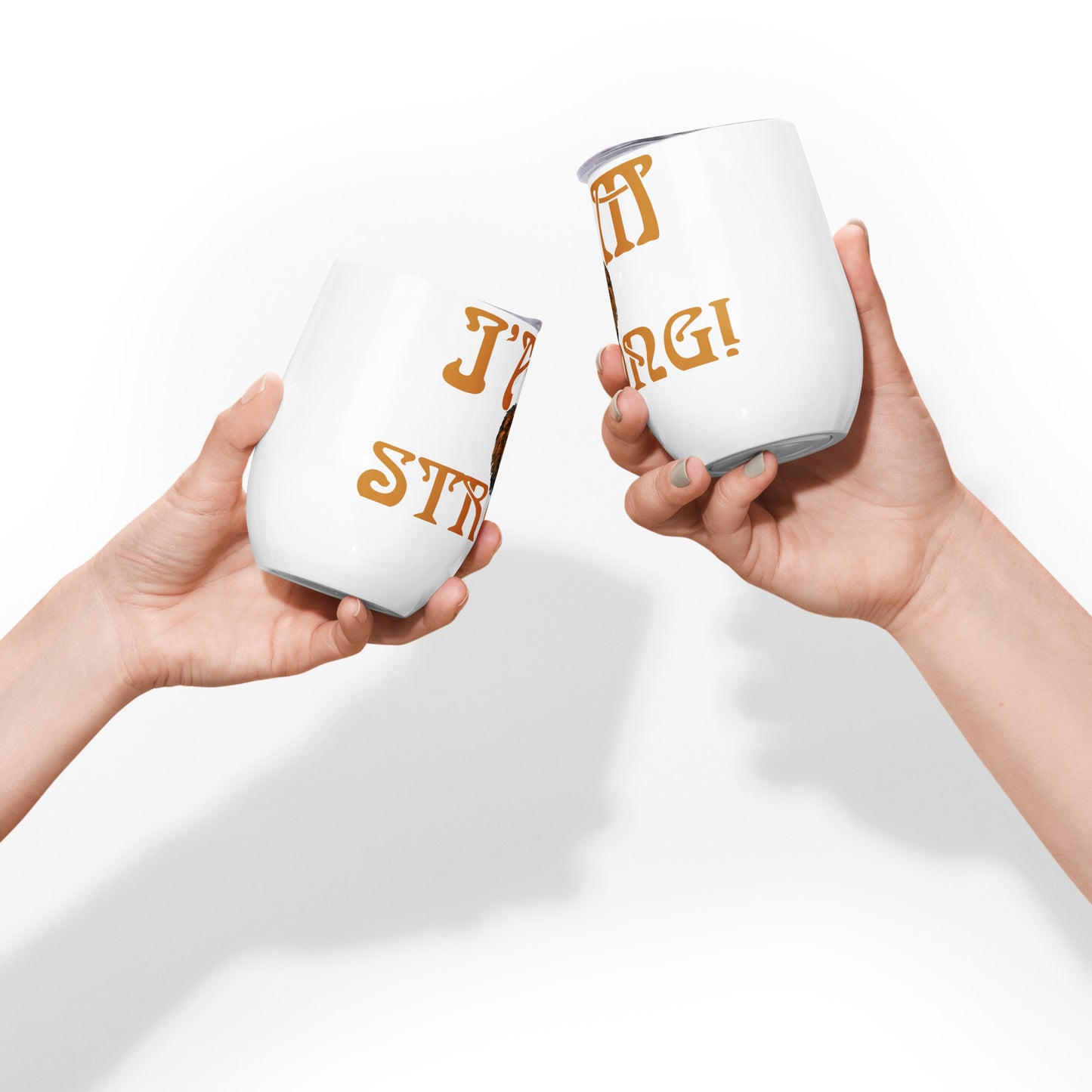 “I’AM STRONG!” White Wine Tumbler W/Bronze Font