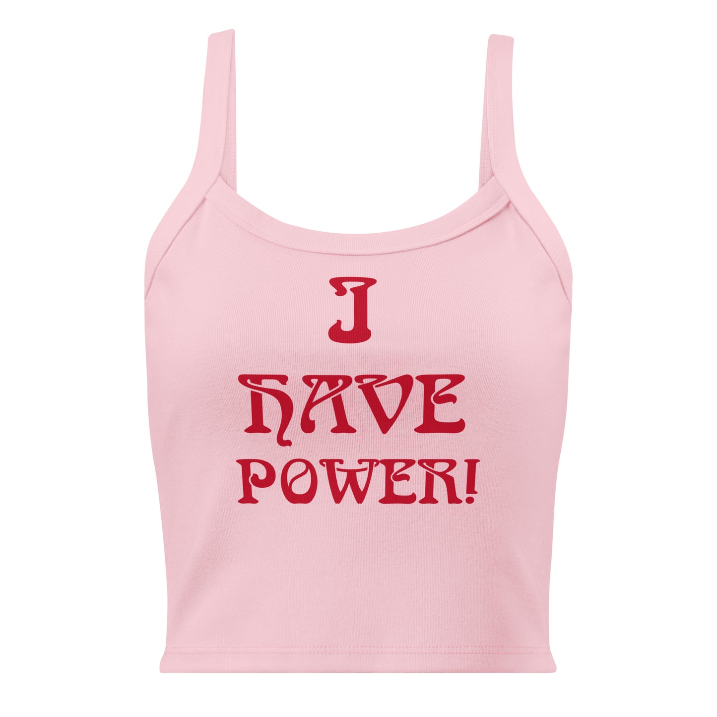 “I HAVE POWER!”Women’s Micro-Rib Tank Top