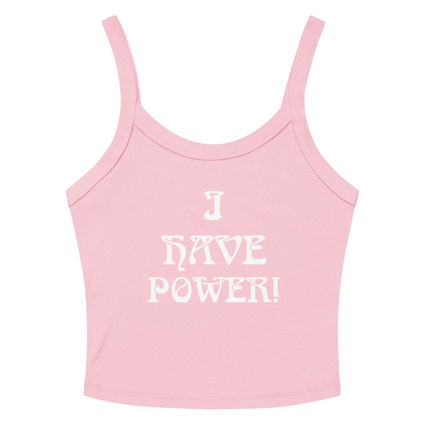 “I HAVE POWER!”Women’s Micro-Rib Tank Top W/White Font