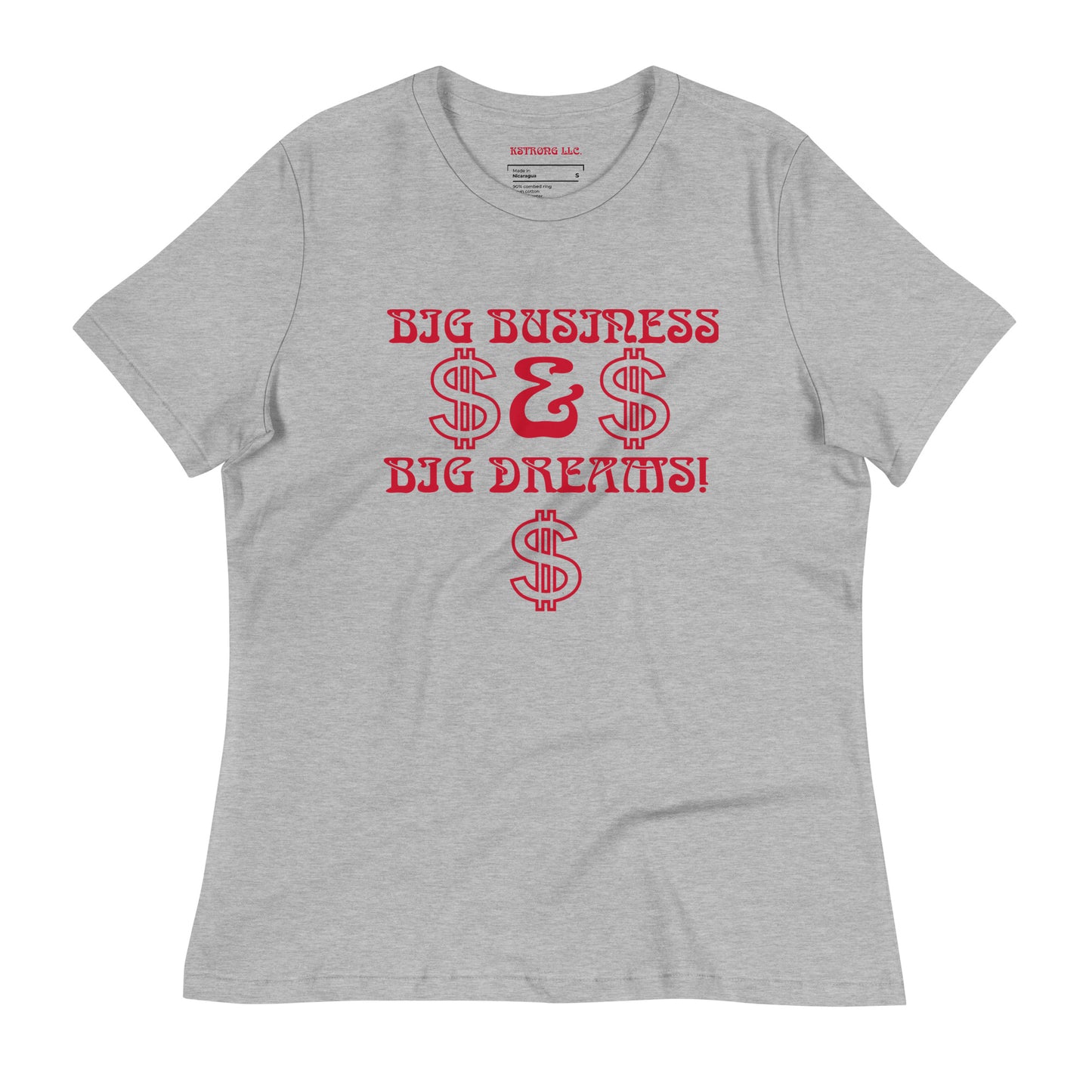 “BIG BUSINESS & BIG DREAMS!”Women's Relaxed T-Shirt W/Red Font