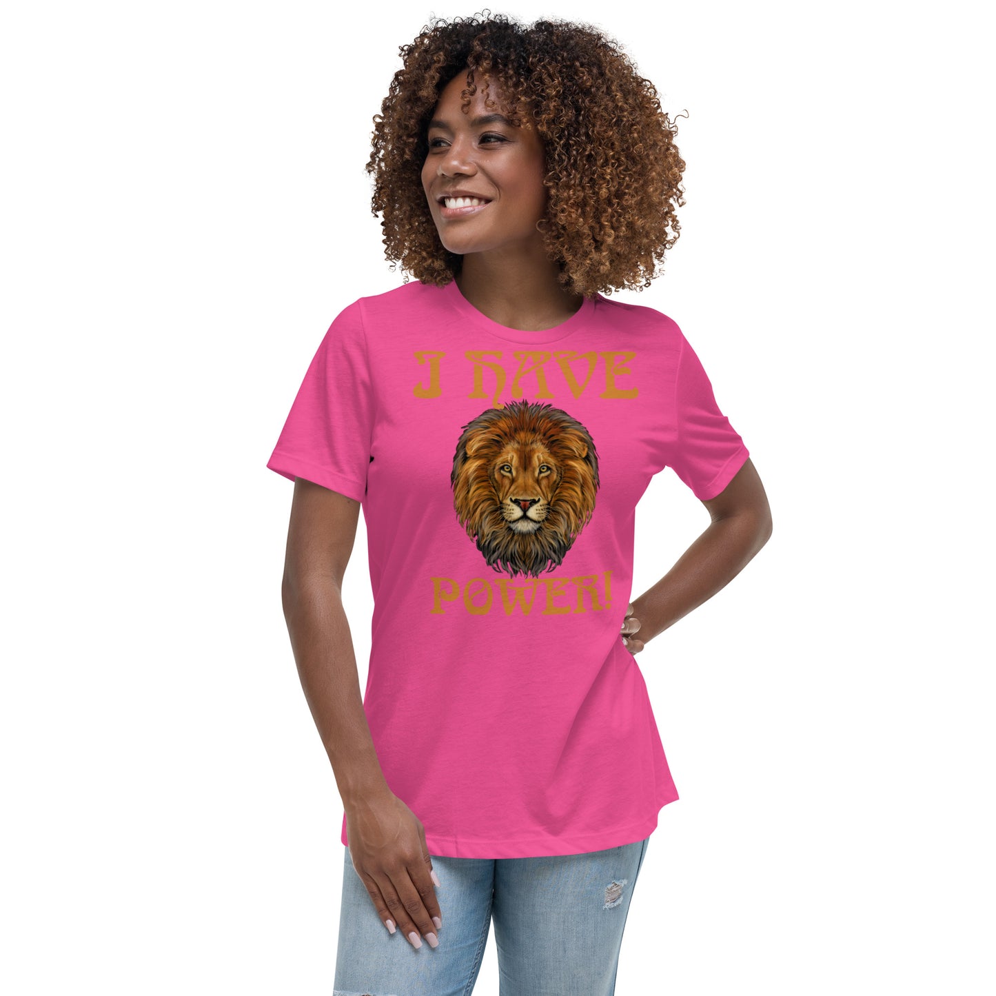 “I HAVE POWER!”Women's Relaxed T-Shirt W/Bronze Font