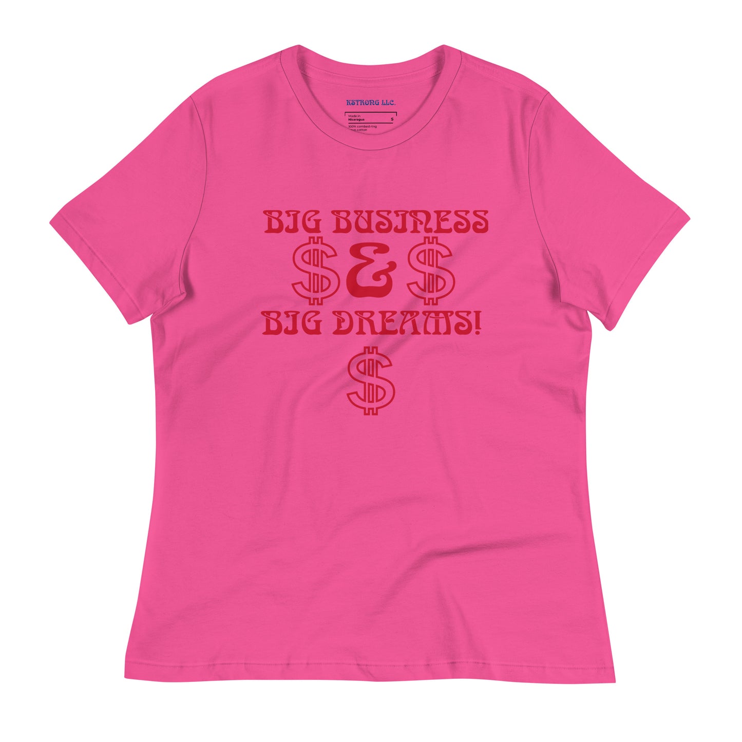 “BIG BUSINESS & BIG DREAMS!”Women's Relaxed T-Shirt W/Red Font