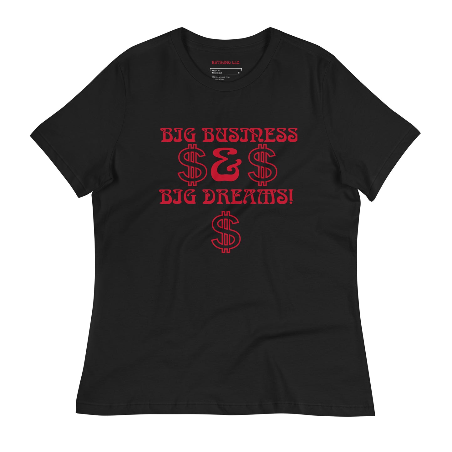 “BIG BUSINESS & BIG DREAMS!”Women's Relaxed T-Shirt W/Red Font