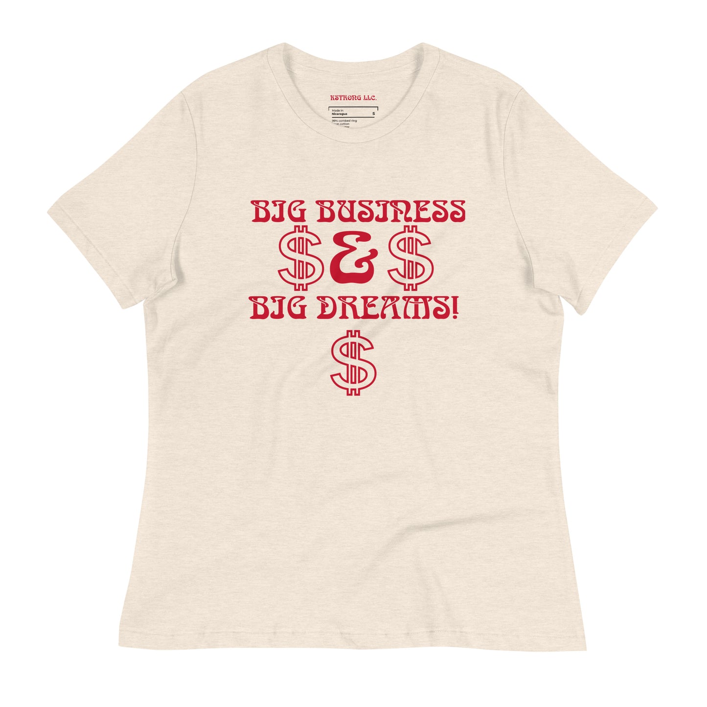 “BIG BUSINESS & BIG DREAMS!”Women's Relaxed T-Shirt W/Red Font