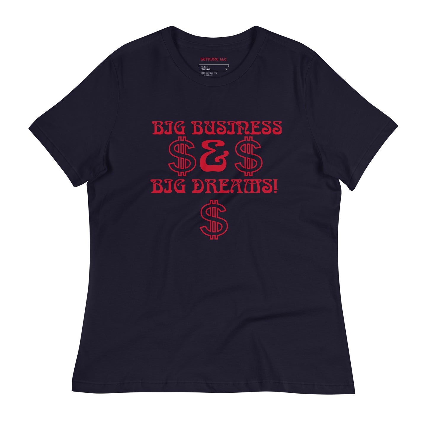 “BIG BUSINESS & BIG DREAMS!”Women's Relaxed T-Shirt W/Red Font