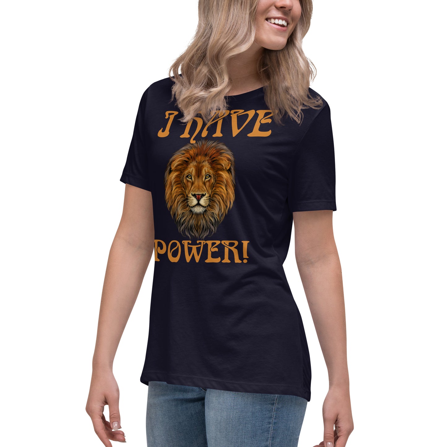 “I HAVE POWER!”Women's Relaxed T-Shirt W/Bronze Font