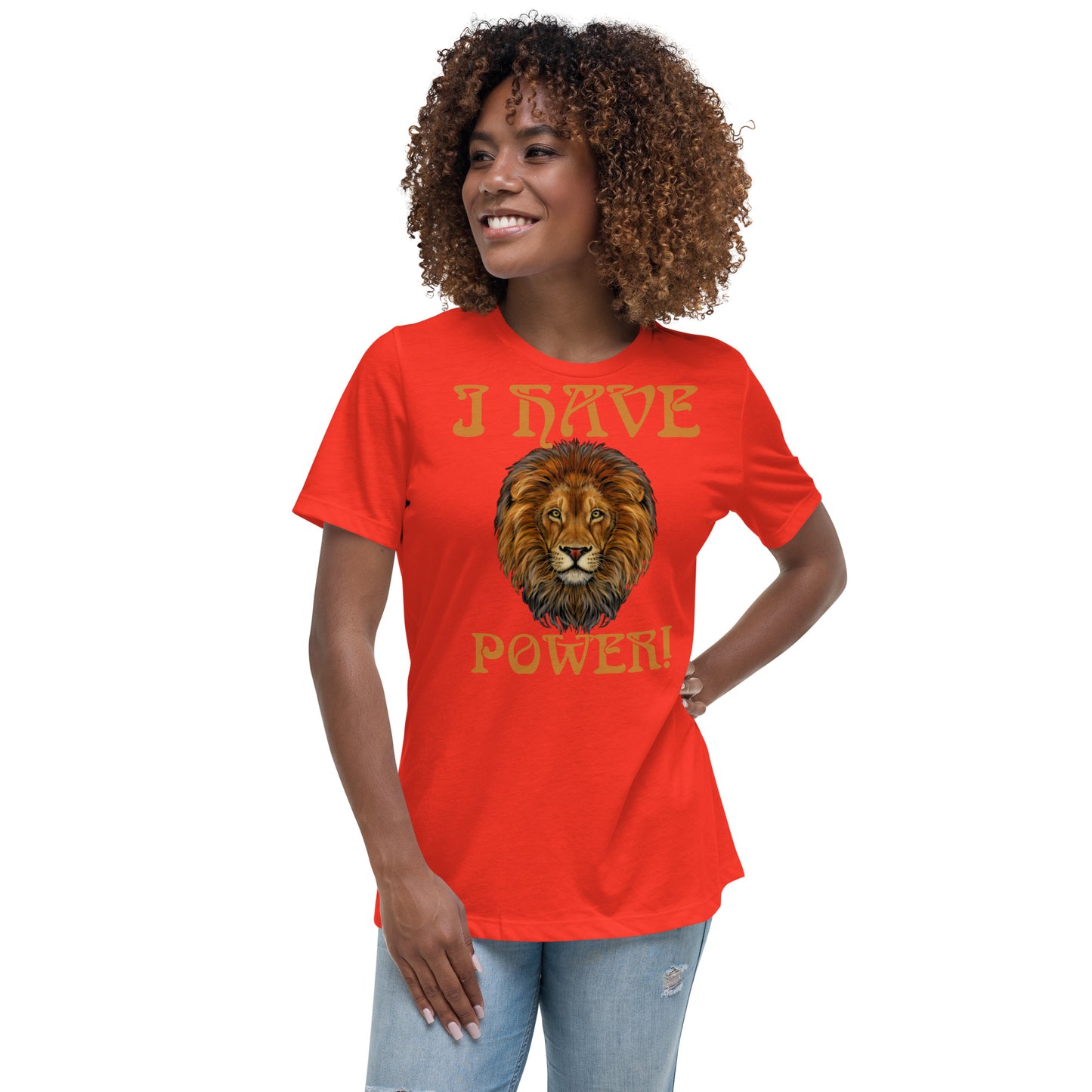 “I HAVE POWER!”Women's Relaxed T-Shirt W/Bronze Font