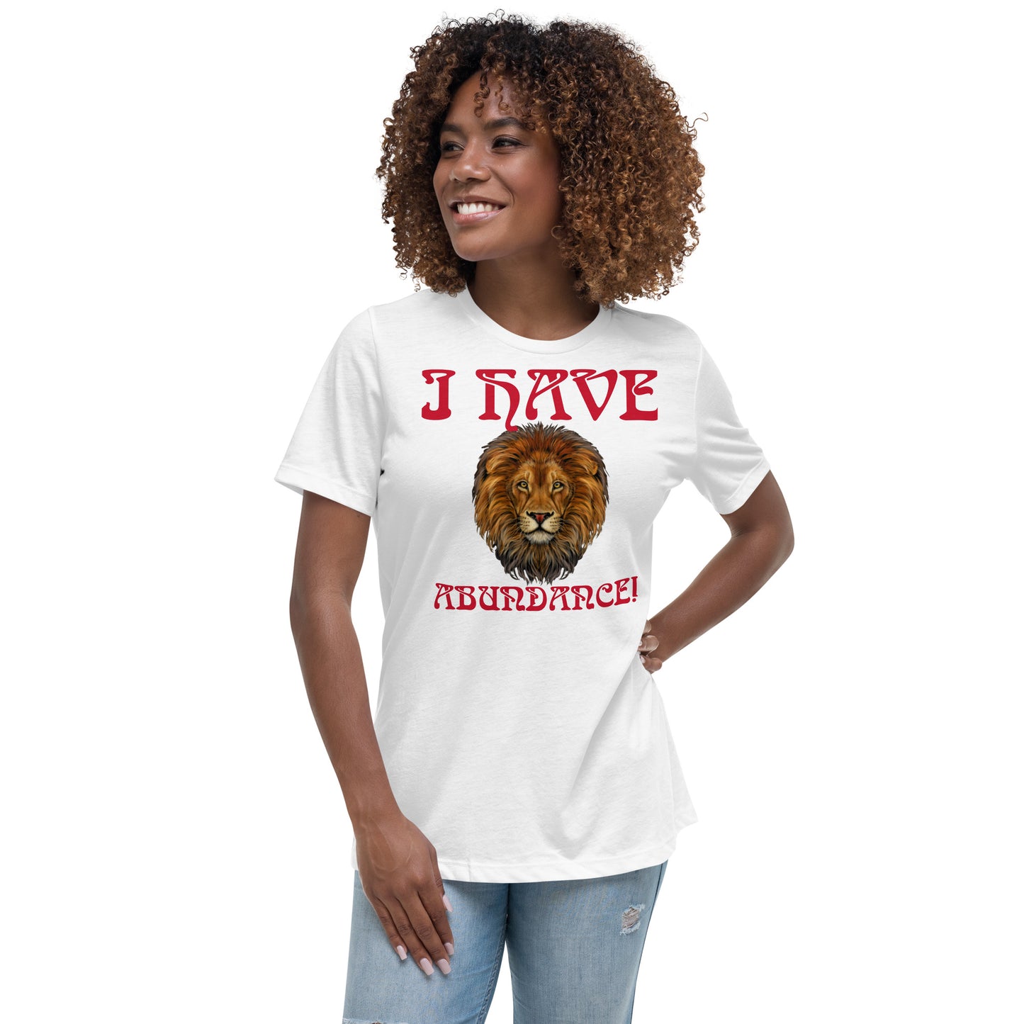 “I HAVE ABUNDANCE!”Women's Relaxed T-Shirt W/Red Font