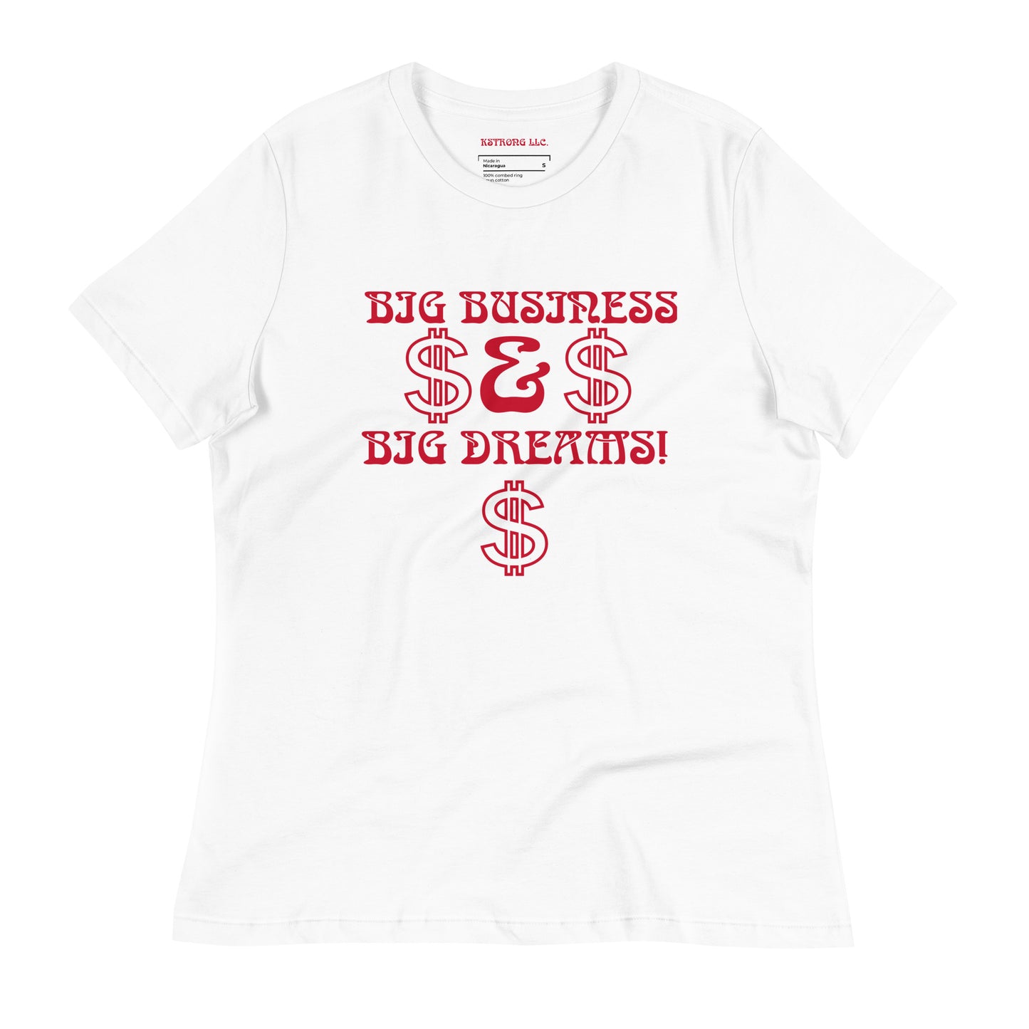 “BIG BUSINESS & BIG DREAMS!”Women's Relaxed T-Shirt W/Red Font