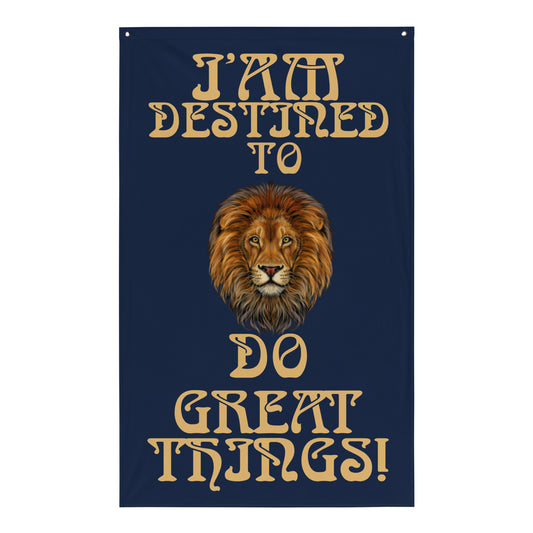 “I’AM DESTINED TO DO GREAT THINGS!”Navy Flag W/Fawn Font