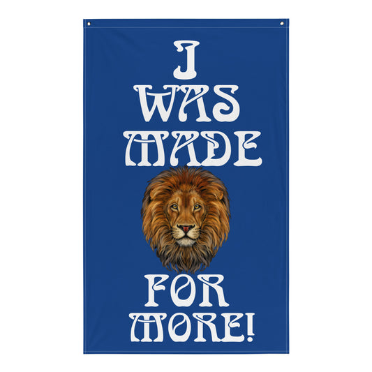 “I WAS MADE FOR MORE!”Blue Flag W/White Font
