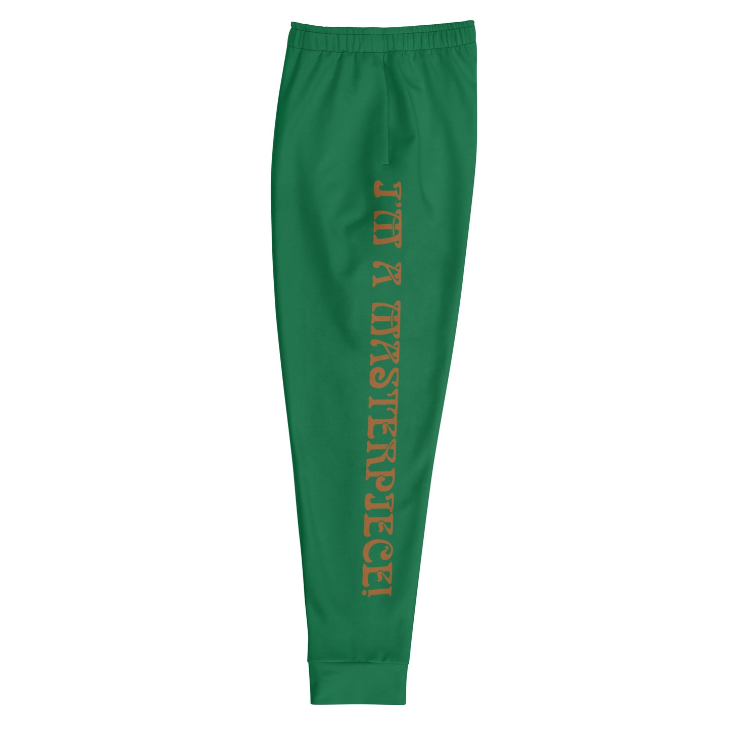 “I’M A MASTERPIECE!”Men's Green Joggers W/Bronze Font