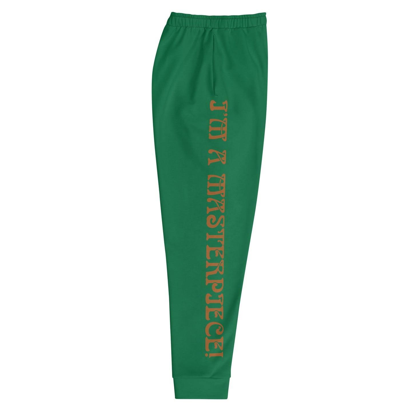 “I’M A MASTERPIECE!”Men's Green Joggers W/Bronze Font