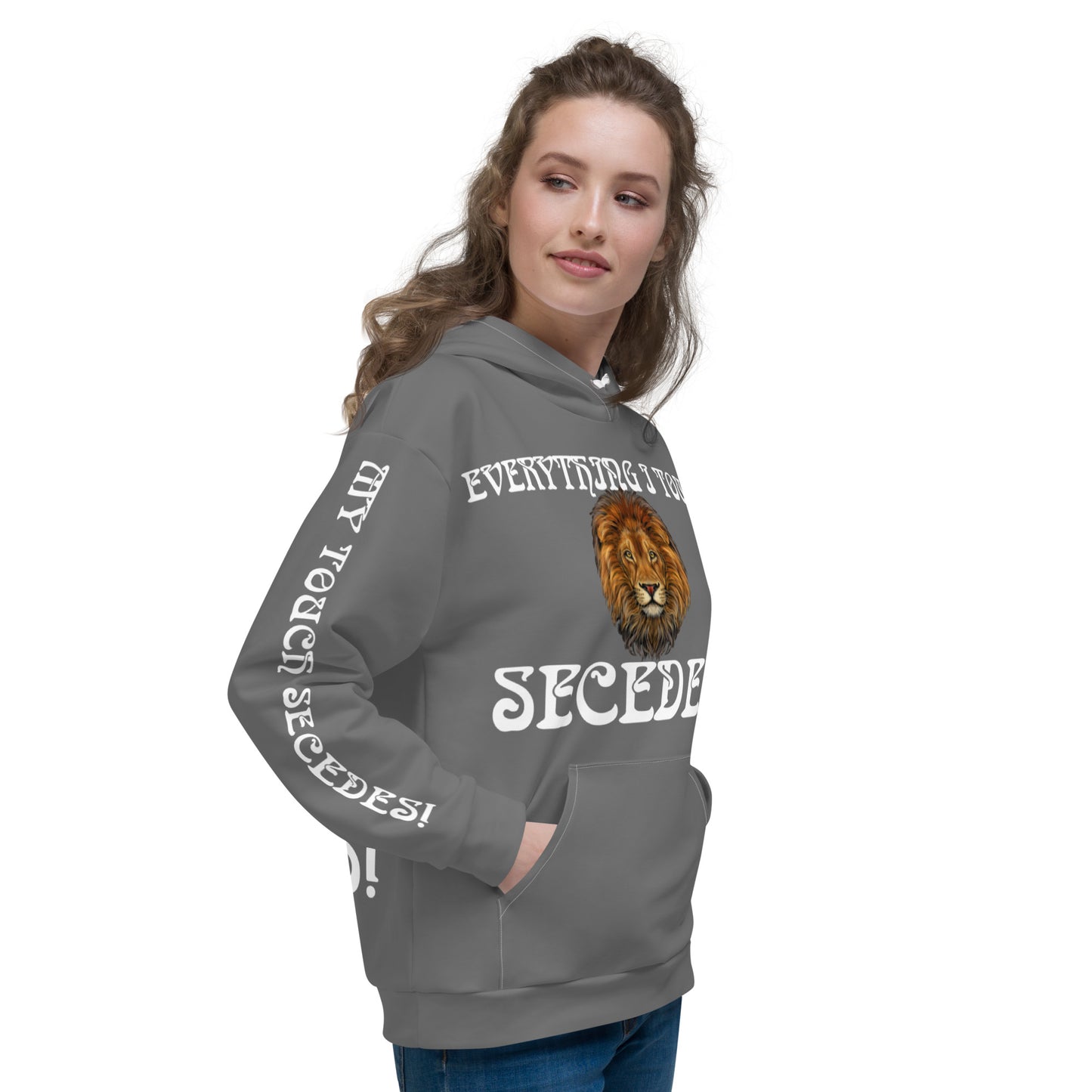 “EVERYTHING I TOUCH SECEDES!"Grey Unisex Hoodie W/White Font