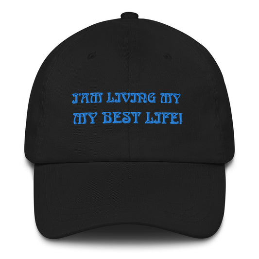 “I’AM LIVING MY BEST LIFE!”Dad Hat W/Aqua Font