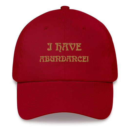 “I HAVE ABUNDANCE!”Dad Hat W/Bronze Font