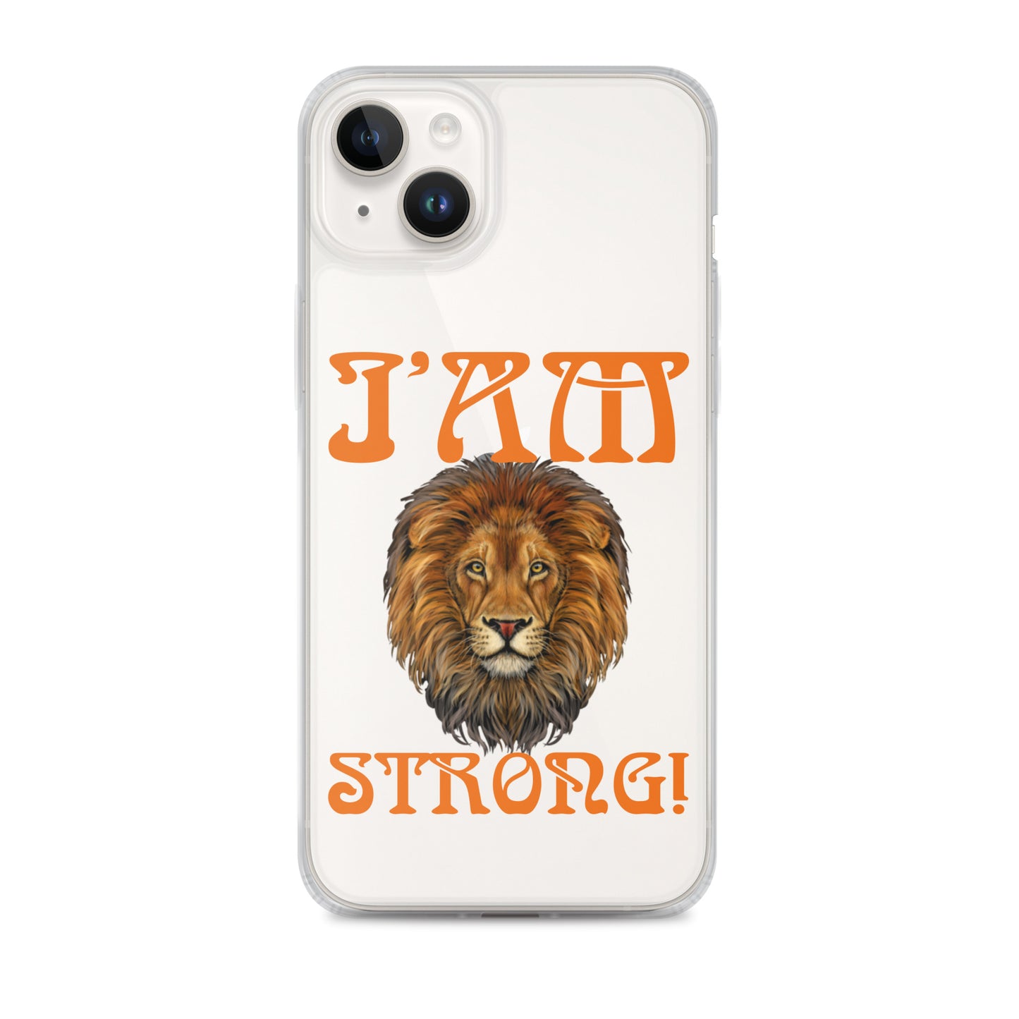 “I’AM STRONG!”Clear Case for iPhone® W/Orange Font