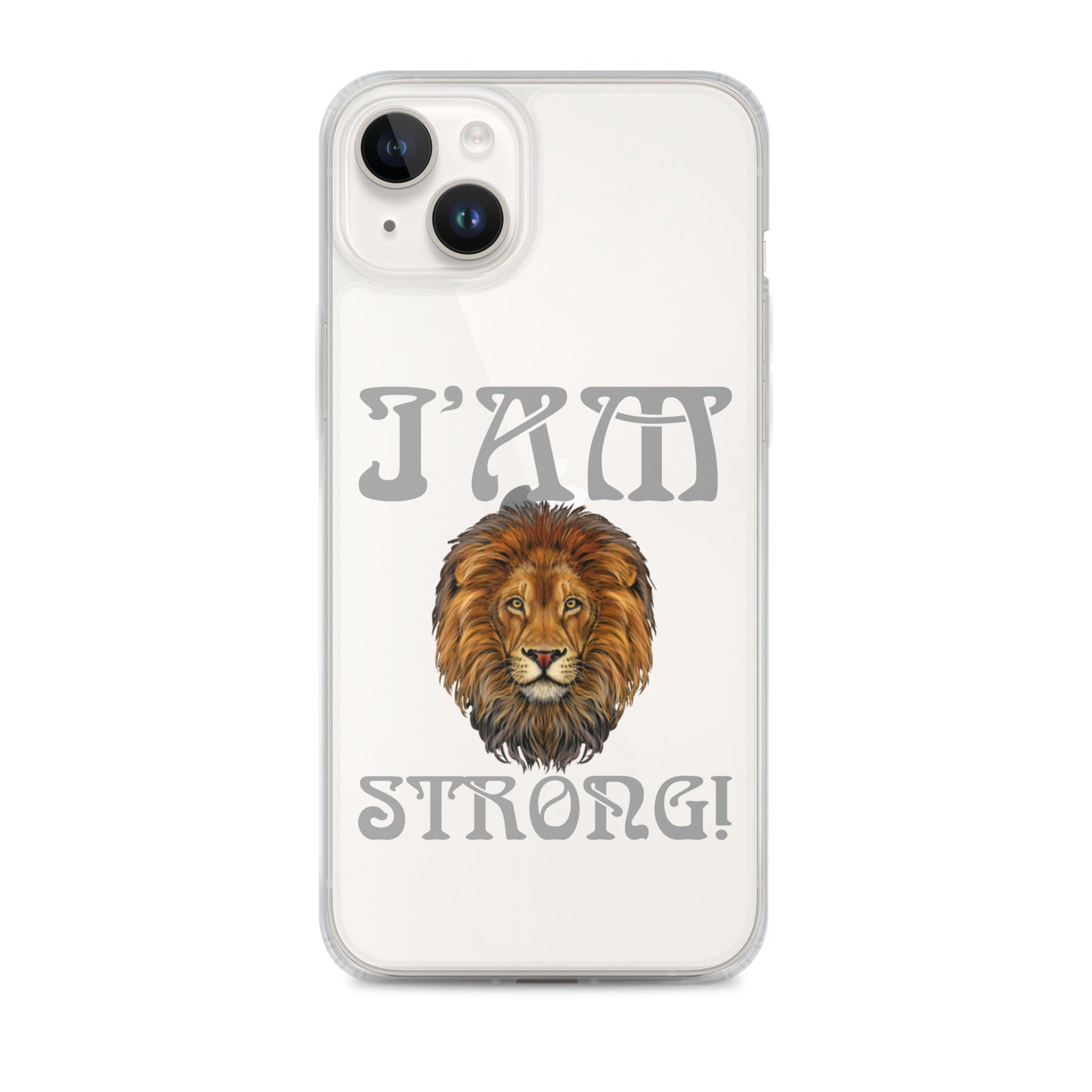 “I’AM STRONG!”Clear Case for iPhone® W/Grey Font