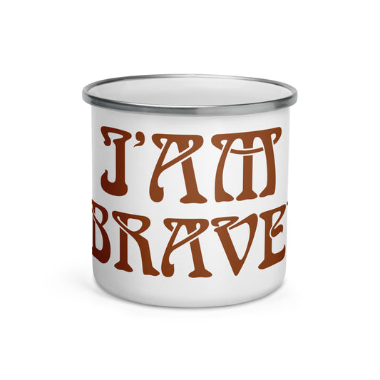 “I’AM BRAVE!”Enamel Mug W/Brown Font