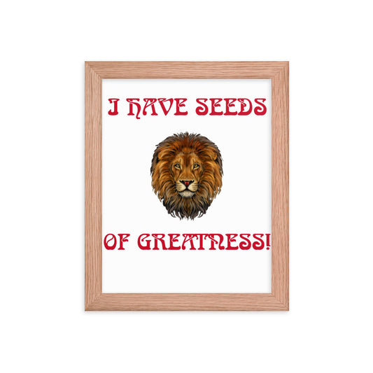 “I HAVE SEEDS OF GREATNESS!"Framed Poster W/Red Font