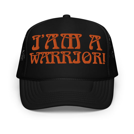 “I’AM A WARRIOR!” Foam Trucker Hat W/Orange Font