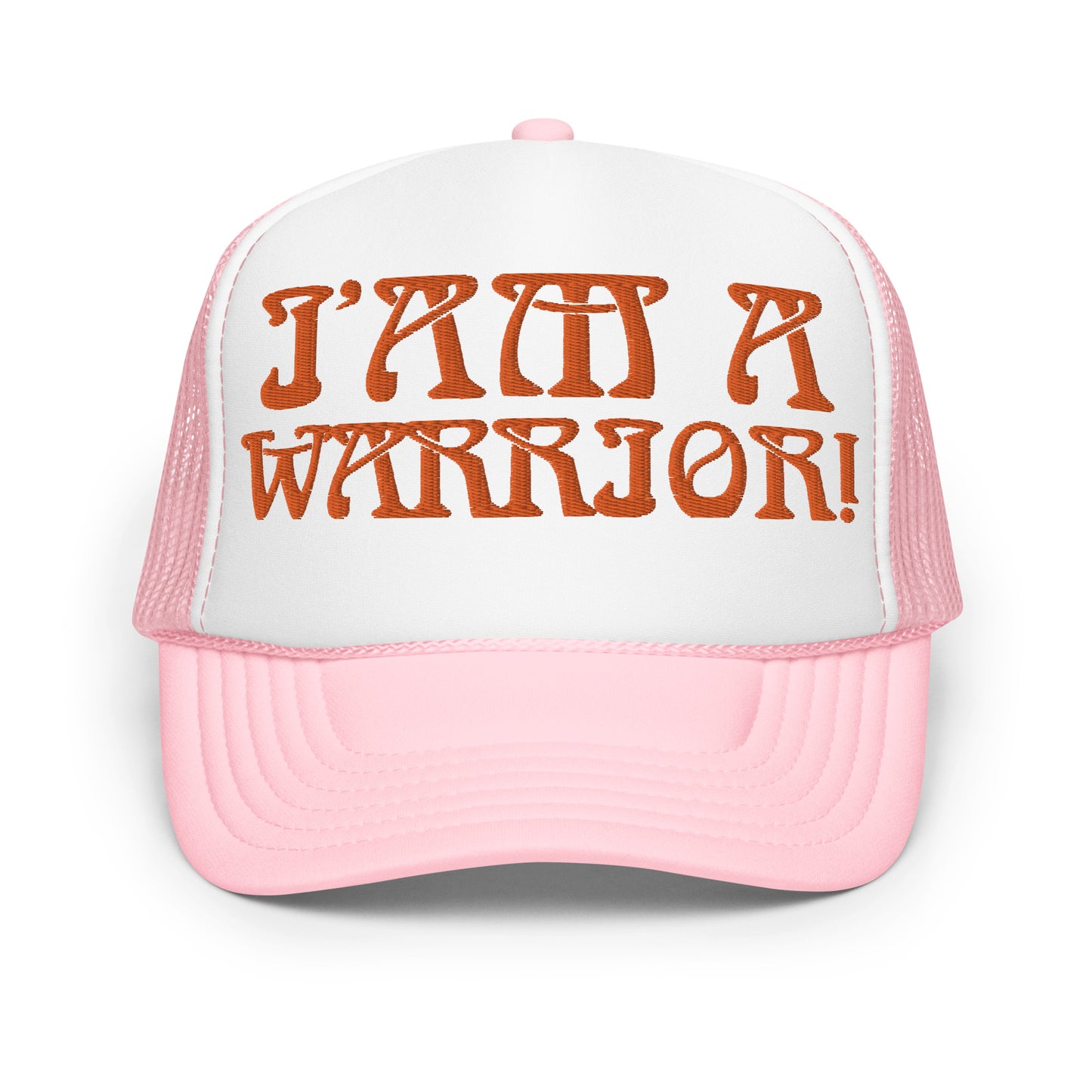 “I’AM A WARRIOR!” Foam Trucker Hat W/Orange Font