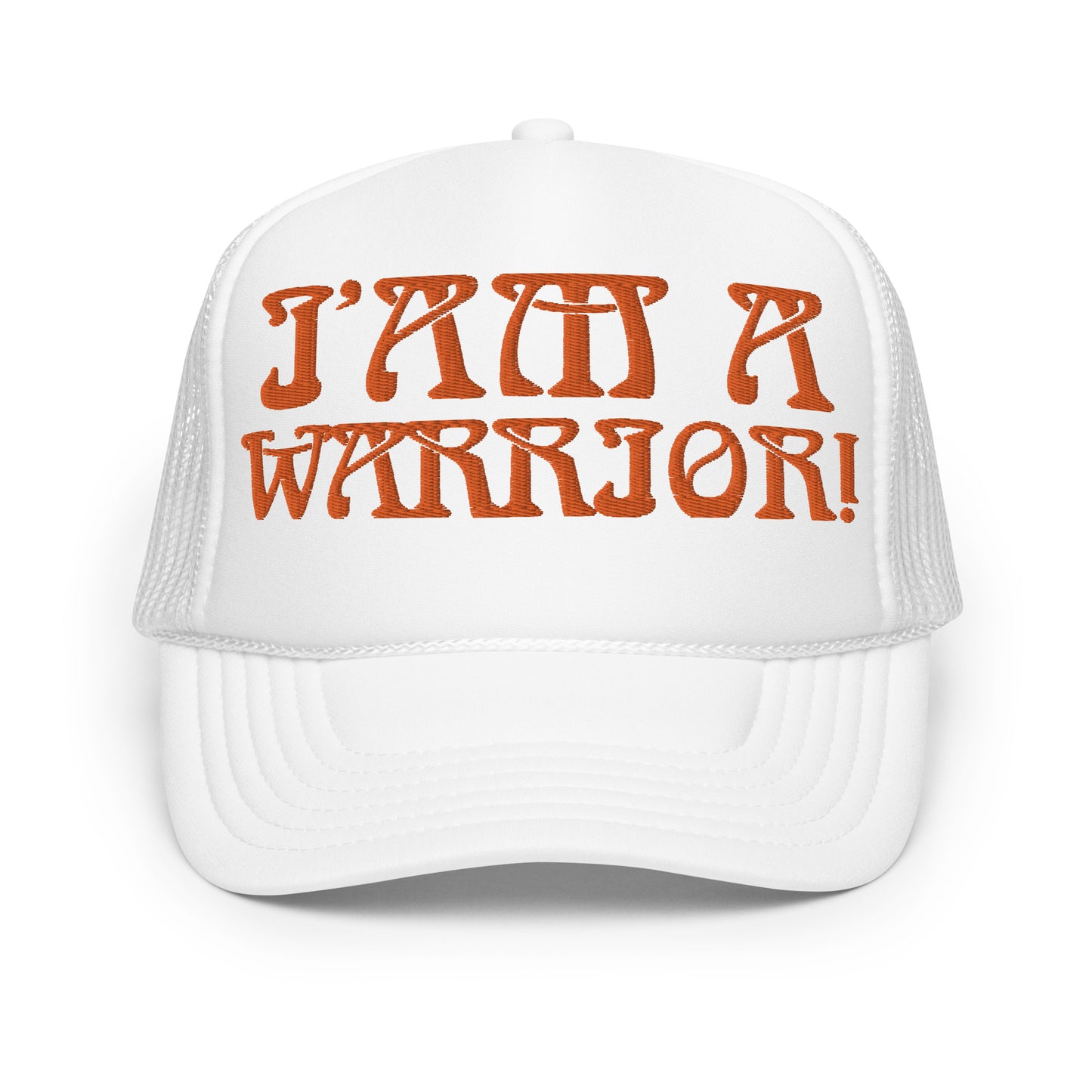 “I’AM A WARRIOR!” Foam Trucker Hat W/Orange Font