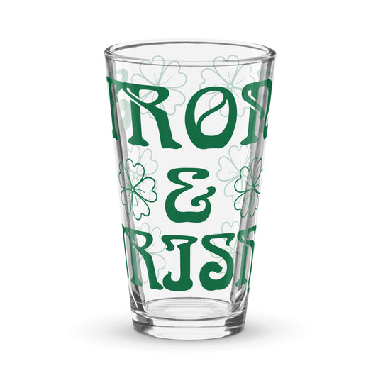 “STRONG & IRISH!”Shaker Pint Glass W/Green Font