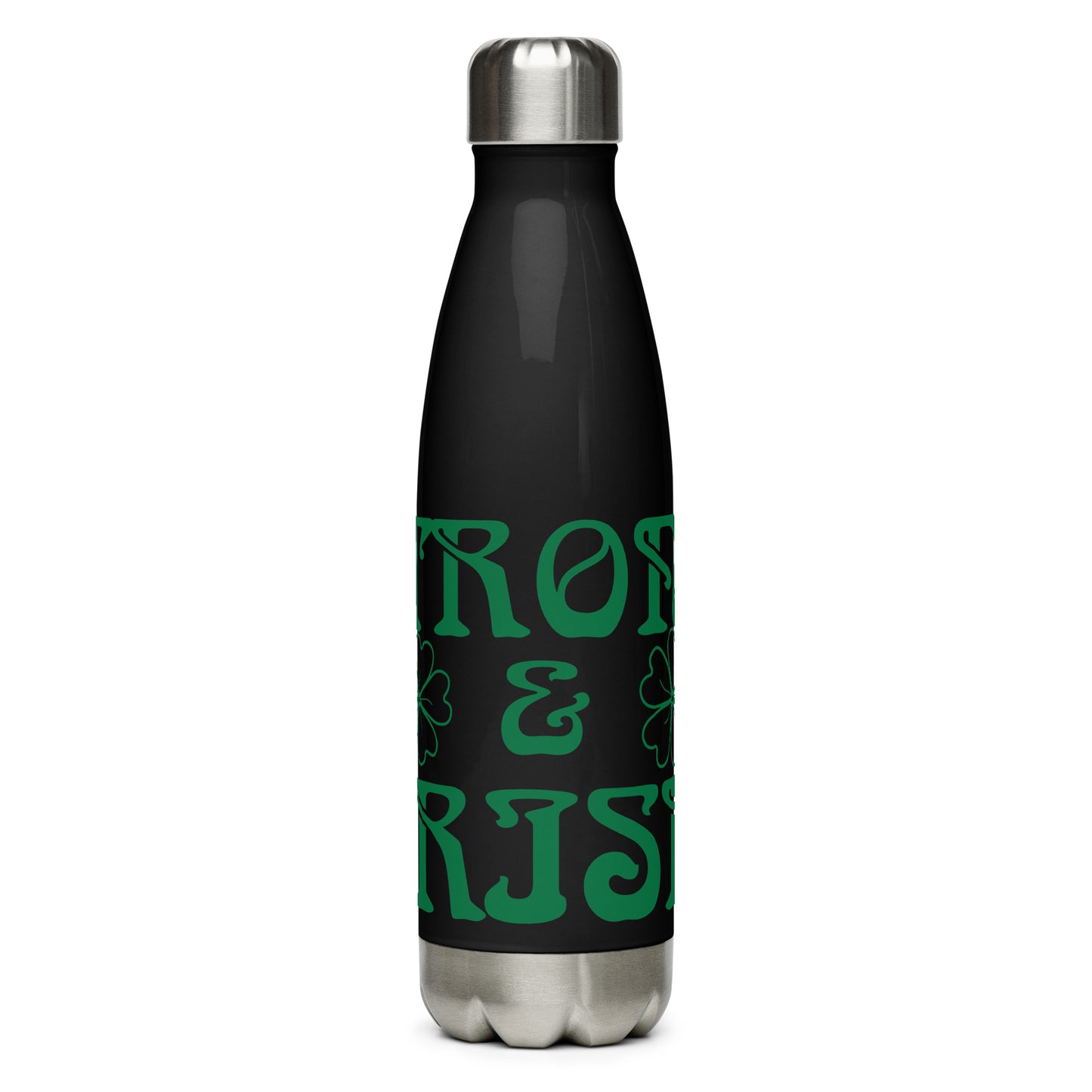 “STRONG & IRISH!”Stainless Steel Water Bottle W/Green Font