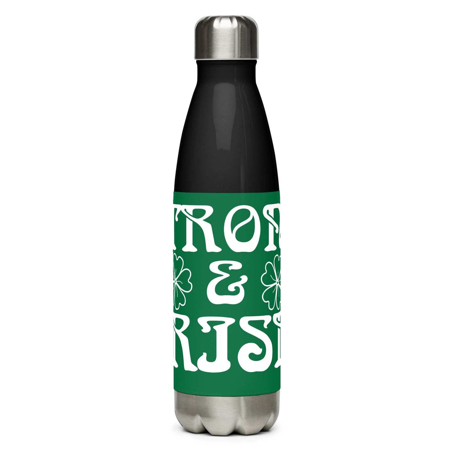 “STRONG &IRISH!Stainless Steel Water Bottle W/White Font