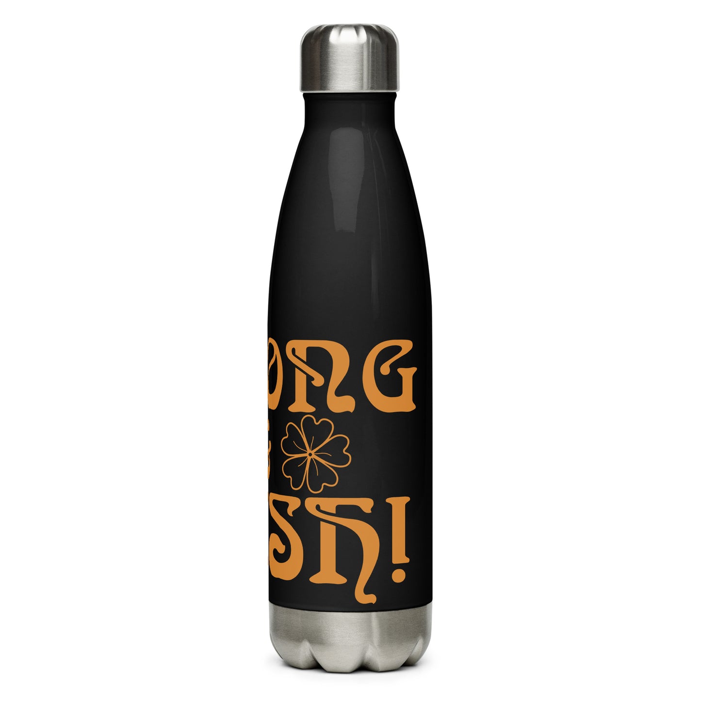 “STRONG & IRISH!”Stainless Steel Water Bottle W/Bronze Font