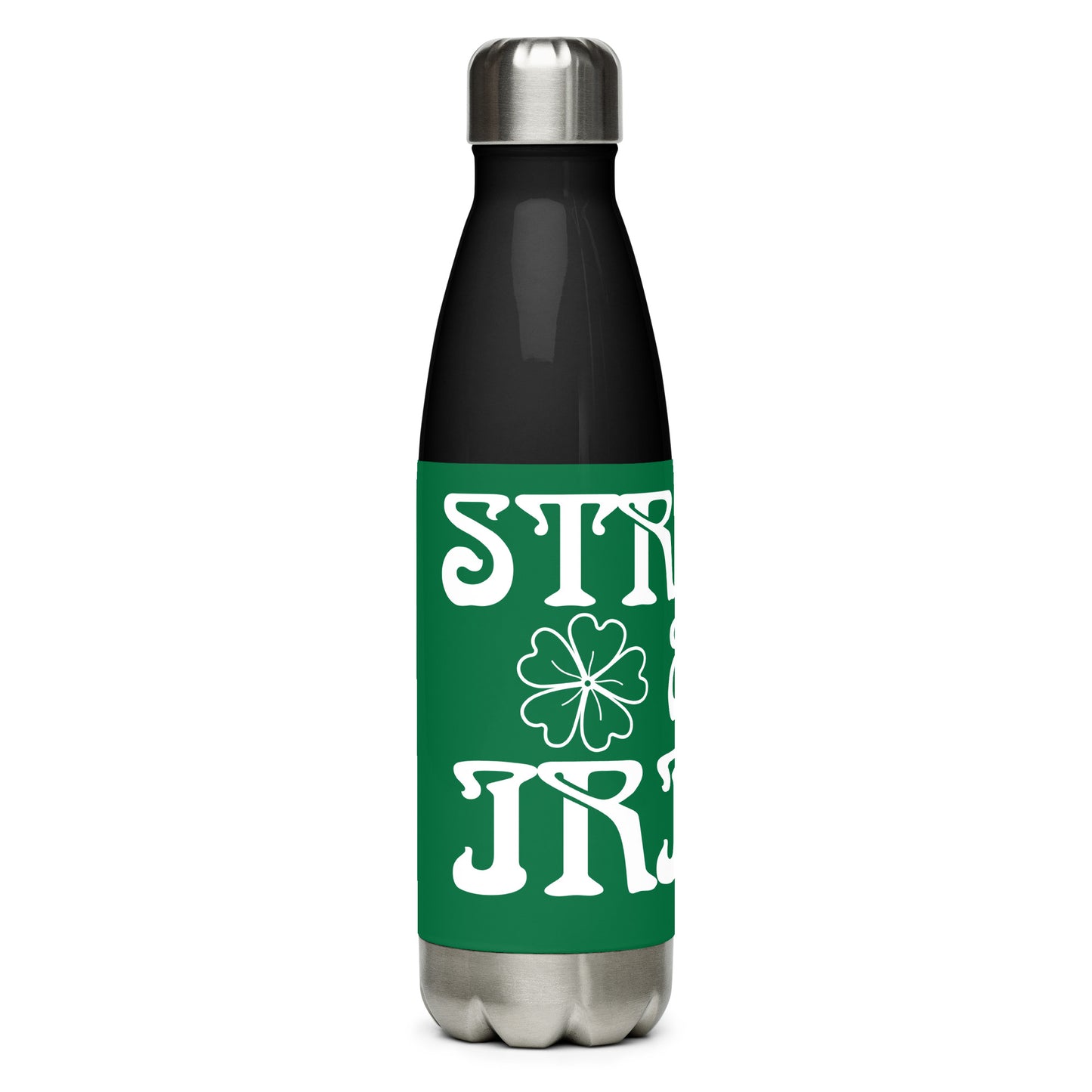 “STRONG &IRISH!Stainless Steel Water Bottle W/White Font