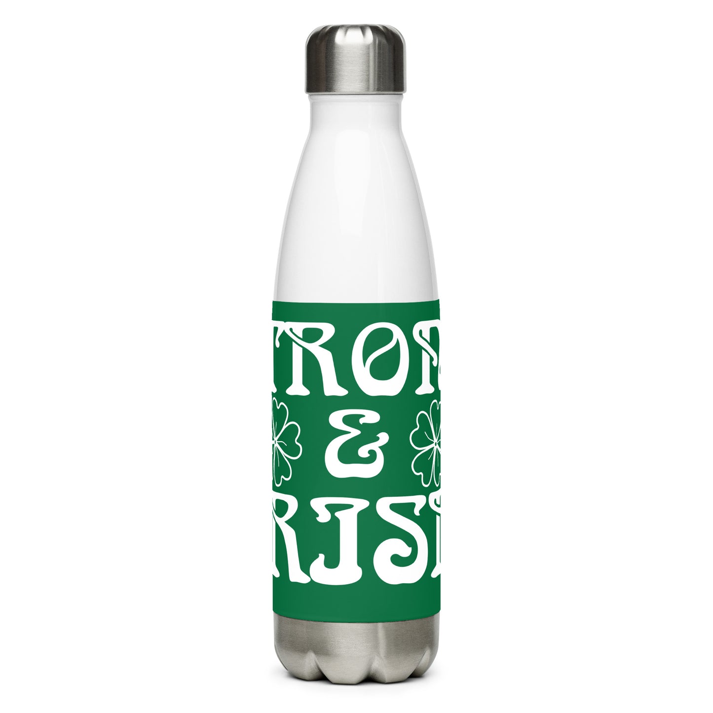 “STRONG &IRISH!Stainless Steel Water Bottle W/White Font