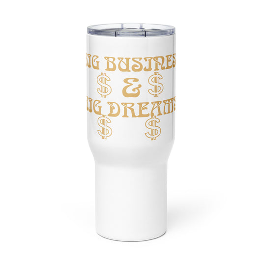 “BIG BUSINESS & BIG DREAMS!”White Travel Mug W/Fawn Font