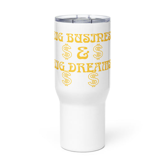 “BIG BUSINESS & BIG DREAMS!”White Travel Mug W/Yellow Font