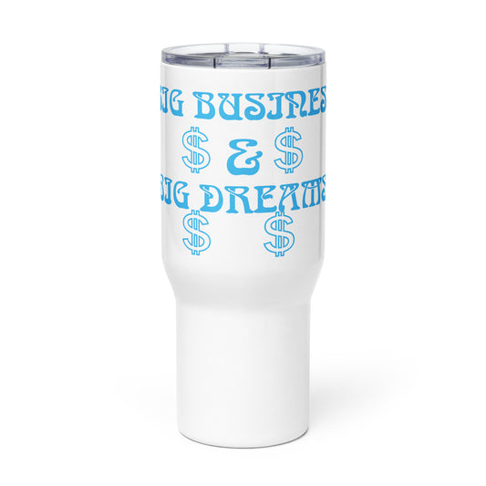 “BIG BUSINESS & BIG DREAMS!”White Travel Mug W/SkyBlue Font