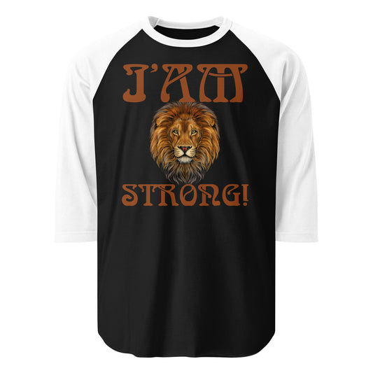 “I’AM STRONG!” 3/4 Sleeve Raglan Shirt W/Brown Font