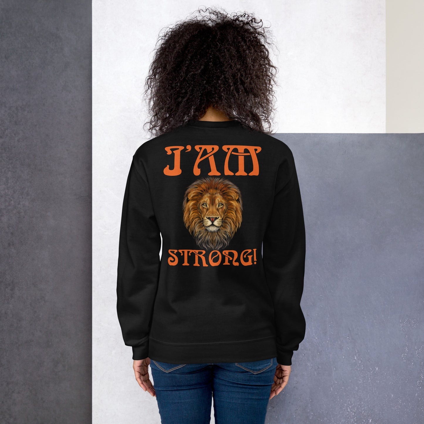 “I’AM STRONG!” Unisex Sweatshirt W/Orange Font